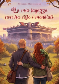 La mia ragazza non ha visto i mondiali - Librerie.coop