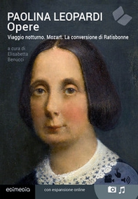 Opere. Viaggio notturno. Mozart. La conversione di Ratisbonne - Librerie.coop