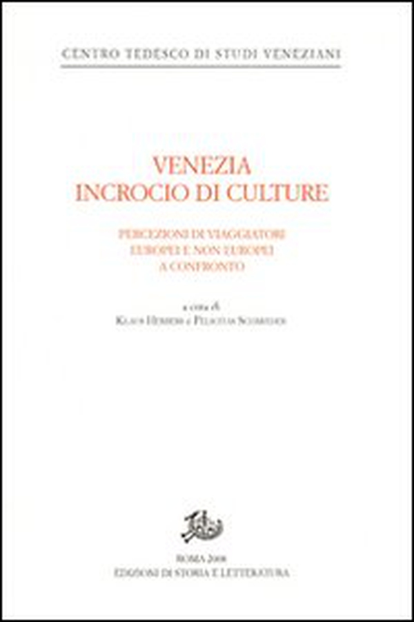 Venezia incrocio di culture. Percezioni di viaggiatori europei e non europei a confronto. Ediz. tedesca - Librerie.coop Venezia incrocio di culture. Percezioni di viaggiatori europei e non europei a confronto. Ediz. tedesca - Librerie.coop