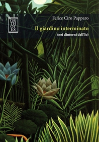Il giardino interminato (nei dintorni dell'Io) - Librerie.coop Il giardino interminato (nei dintorni dell'Io) - Librerie.coop