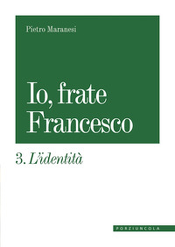 Io, frate Francesco - Vol. 3 - Librerie.coop Io, frate Francesco - Vol. 3 - Librerie.coop