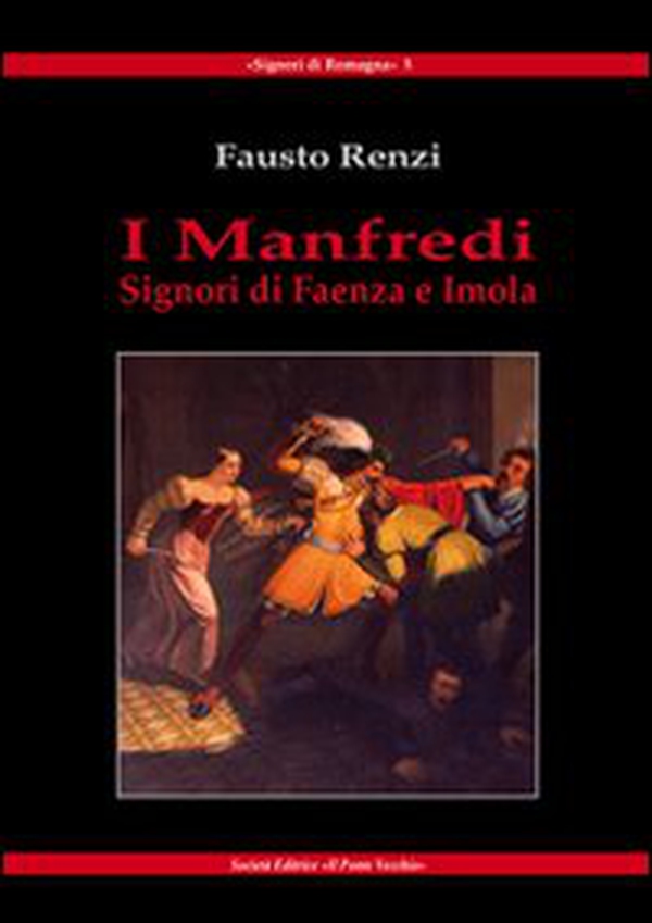 I Manfredi. Signori di Faenza e Imola - Librerie.coop I Manfredi. Signori di Faenza e Imola - Librerie.coop