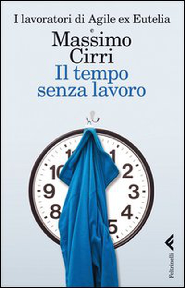 Il tempo senza lavoro - Librerie.coop Il tempo senza lavoro - Librerie.coop