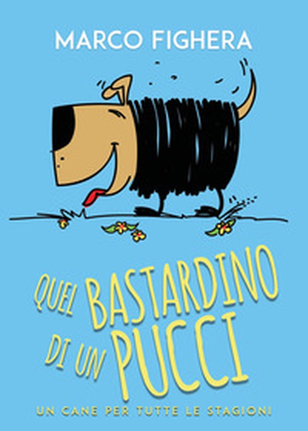 Quel bastardino di un Pucci. Un cane per tutte le stagioni - Librerie.coop Quel bastardino di un Pucci. Un cane per tutte le stagioni - Librerie.coop