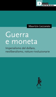 Guerra e moneta. Imperialismo del dollaro, neoliberalismo, rotture rivoluzionarie - Librerie.coop