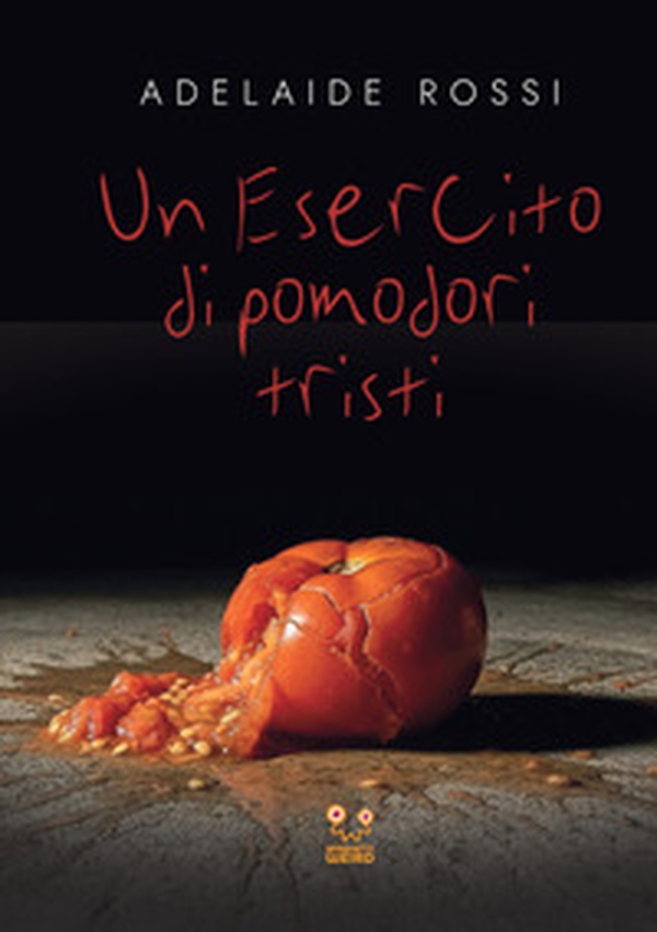 L'esercito dei pomodori tristi - Librerie.coop