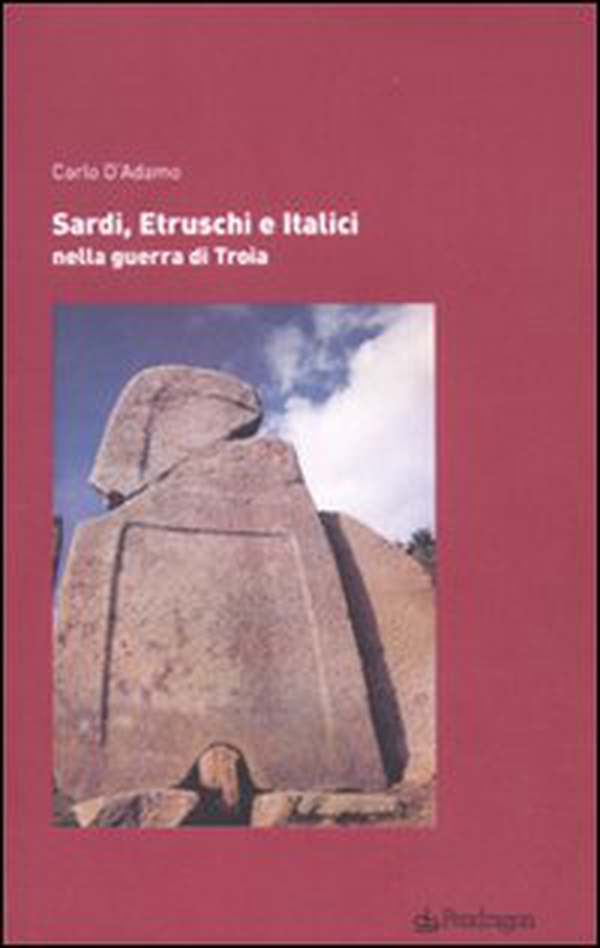Sardi, etruschi e italici nella guerra di Troia - Librerie.coop Sardi, etruschi e italici nella guerra di Troia - Librerie.coop