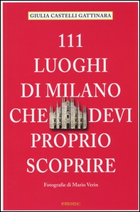 111 luoghi di Milano che devi proprio scoprire - Librerie.coop