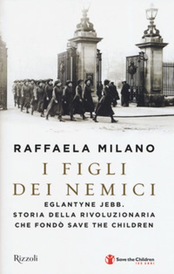 I figli dei nemici. Eglantyne Jebb. Storia della rivoluzionaria che fondò Save the Children - Librerie.coop I figli dei nemici. Eglantyne Jebb. Storia della rivoluzionaria che fondò Save the Children - Librerie.coop