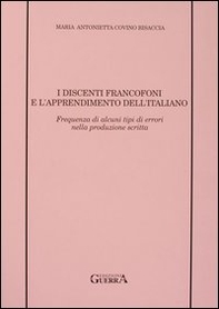 I discenti francofoni e l'apprendimento dell'italiano. Frequenza di alcuni tipi di errori nella produzione scritta - Librerie.coop I discenti francofoni e l'apprendimento dell'italiano. Frequenza di alcuni tipi di errori nella produzione scritta - Librerie.coop