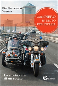 Con Piero in moto per l'Italia. La storia vera di un sogno - Librerie.coop Con Piero in moto per l'Italia. La storia vera di un sogno - Librerie.coop