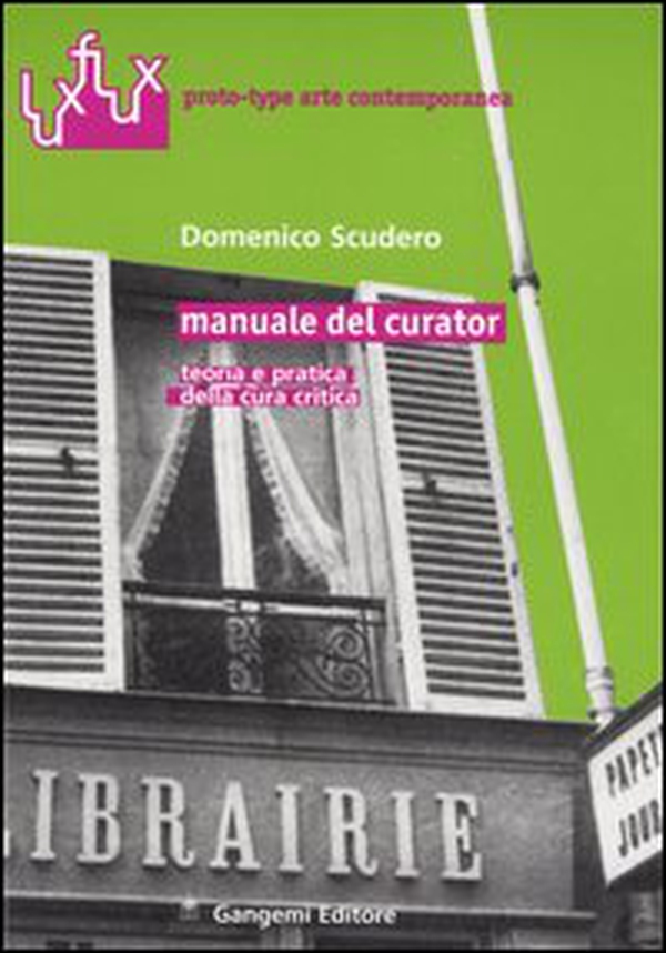 Manuale del curator. Teoria e pratica della cura critica - Librerie.coop Manuale del curator. Teoria e pratica della cura critica - Librerie.coop