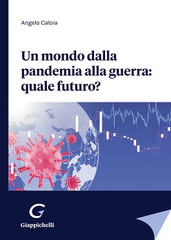 Un mondo dalla pandemia alla guerra: quale futuro? - Librerie.coop Un mondo dalla pandemia alla guerra: quale futuro? - Librerie.coop