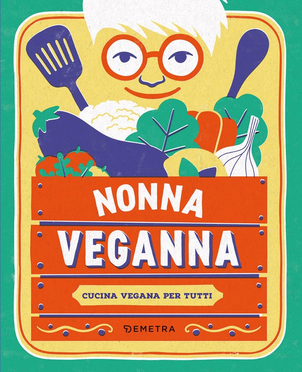 Nonna VegAnna. Cucina vegana per tutti - Librerie.coop