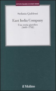 East India Company. Una storia giuridica (1600-1708) - Librerie.coop