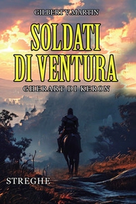 Soldati di ventura: Gherart di Keron. Streghe - Librerie.coop