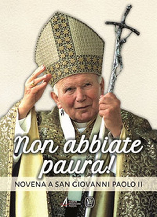 Non abbiate paura! Novena a san Giovanni Paolo II - Librerie.coop Non abbiate paura! Novena a san Giovanni Paolo II - Librerie.coop