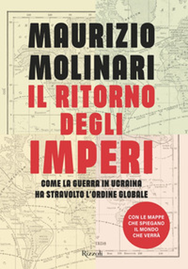Il ritorno degli imperi. Come la guerra in Ucraina ha stravolto l'ordine globale - Librerie.coop Il ritorno degli imperi. Come la guerra in Ucraina ha stravolto l'ordine globale - Librerie.coop