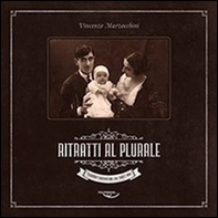 Ritratti al plurale. Fotografi anconetani tra '800 e '900 - Librerie.coop