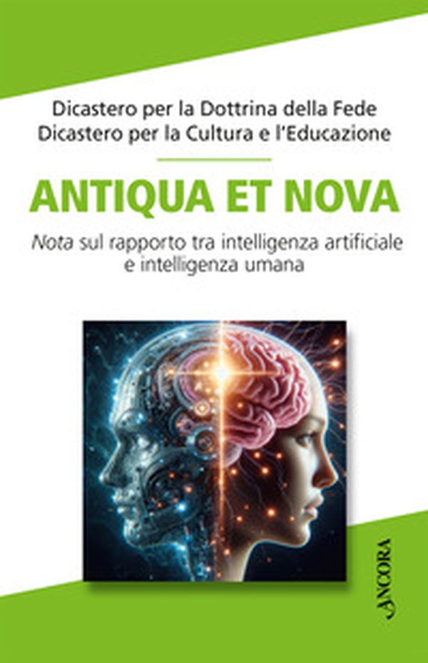 Antiqua et nova. Nota sul rapporto tra intelligenza artificiale e intelligenza umana - Librerie.coop Antiqua et nova. Nota sul rapporto tra intelligenza artificiale e intelligenza umana - Librerie.coop
