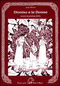 Dioniso e le donne. Ovvero la gioiosa follia - Librerie.coop