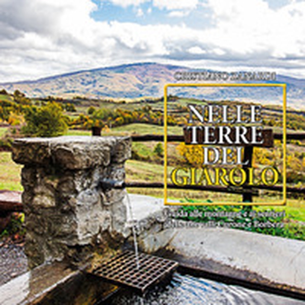 Nelle terre del Giarolo. Guida alle montagne e ai sentieri delle alte valli Curone e Borbera - Librerie.coop Nelle terre del Giarolo. Guida alle montagne e ai sentieri delle alte valli Curone e Borbera - Librerie.coop