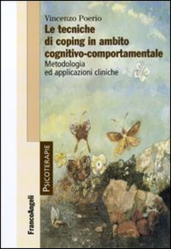 Le tecniche di coping in ambito cognitivo-comportamentale. Metodologia ed applicazioni cliniche - Librerie.coop Le tecniche di coping in ambito cognitivo-comportamentale. Metodologia ed applicazioni cliniche - Librerie.coop