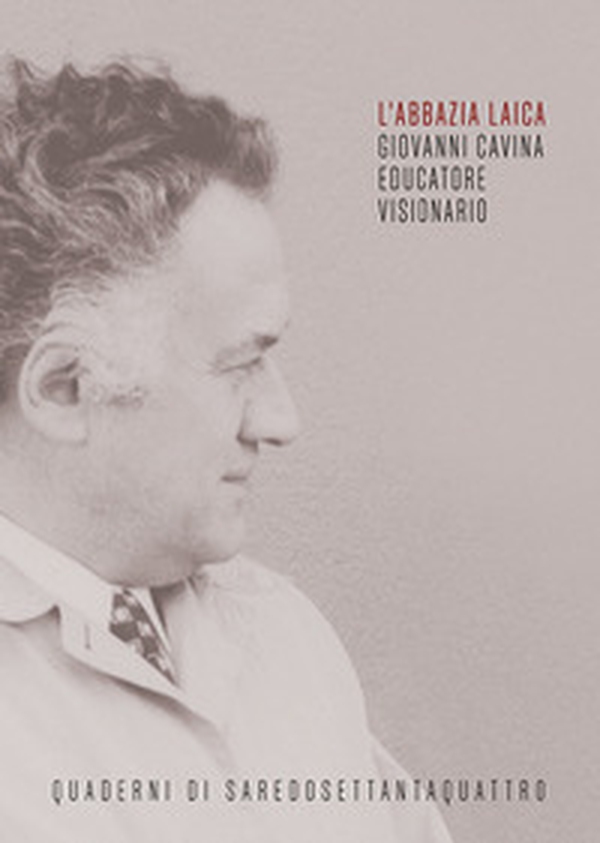 L'abbazia laica. Giovanni Cavina educatore visionario - Librerie.coop L'abbazia laica. Giovanni Cavina educatore visionario - Librerie.coop