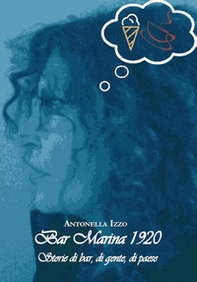 Bar Marina 1920. Storie di bar, di gente, di paese - Librerie.coop