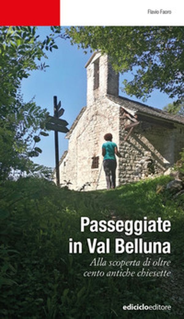 Passeggiate in Val Belluna. Alla scoperta di cento antiche chiesette - Librerie.coop Passeggiate in Val Belluna. Alla scoperta di cento antiche chiesette - Librerie.coop