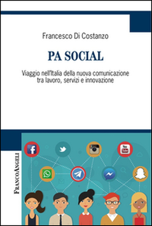PA social. Viaggio nell'Italia della nuova comunicazione tra lavoro, servizi e innovazione - Librerie.coop PA social. Viaggio nell'Italia della nuova comunicazione tra lavoro, servizi e innovazione - Librerie.coop