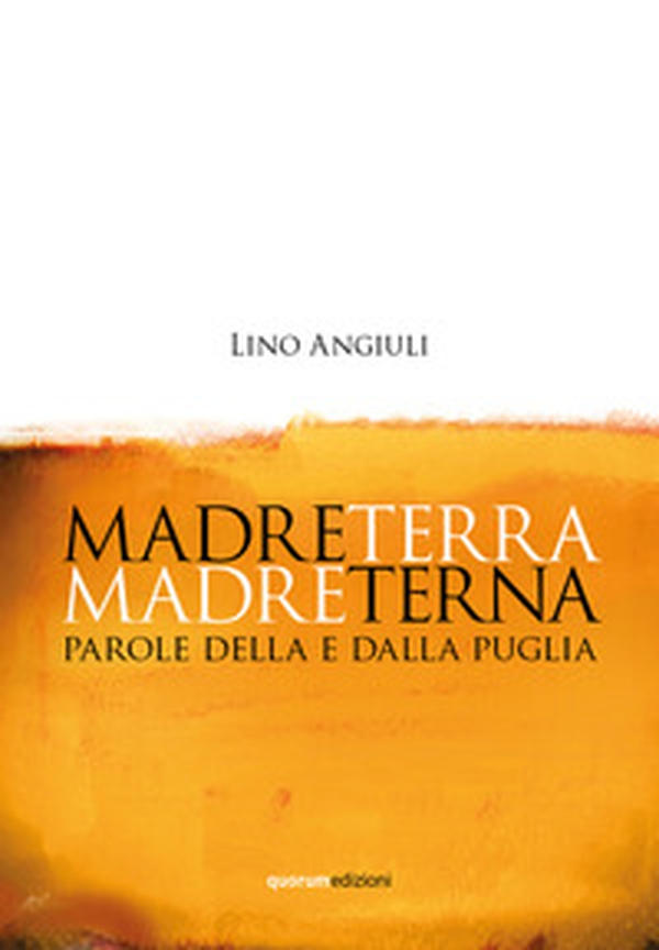 Madreterra Madreterna. Parole della e dalla Puglia - Librerie.coop Madreterra Madreterna. Parole della e dalla Puglia - Librerie.coop