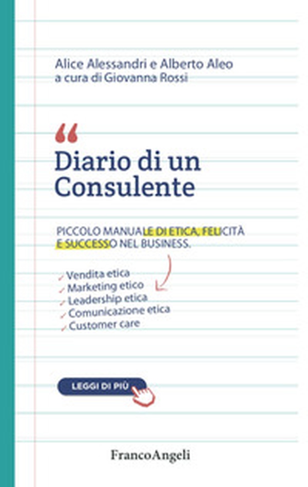 Diario di un consulente. Piccolo manuale di etica, felicità e successo nel business - Librerie.coop Diario di un consulente. Piccolo manuale di etica, felicità e successo nel business - Librerie.coop