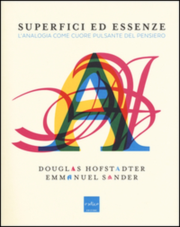 Superfici ed essenze. L'analogia come cuore pulsante del pensiero - Librerie.coop Superfici ed essenze. L'analogia come cuore pulsante del pensiero - Librerie.coop