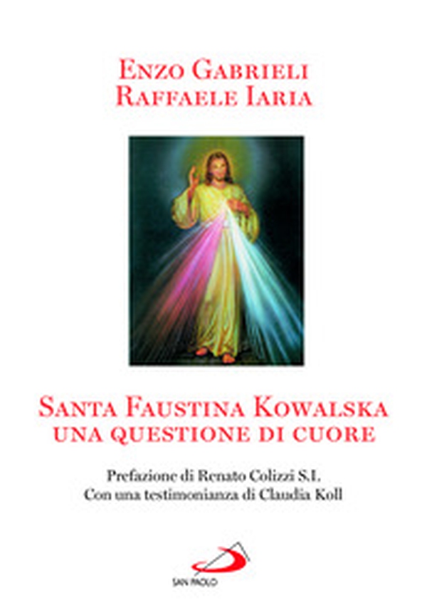 Santa Faustina Kowalska. Una questione di cuore - Librerie.coop Santa Faustina Kowalska. Una questione di cuore - Librerie.coop