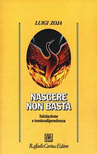 Nascere non basta. Iniziazione e tossicodipendenza - Librerie.coop Nascere non basta. Iniziazione e tossicodipendenza - Librerie.coop