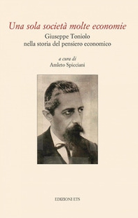 Una sola società molte economie. Giuseppe Toniolo nella storia del pensiero economico - Librerie.coop
