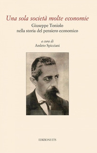Una sola società molte economie. Giuseppe Toniolo nella storia del pensiero economico - Librerie.coop