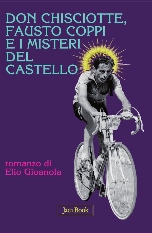 Don Chisciotte, Fausto Coppi e i misteri del castello - Librerie.coop Don Chisciotte, Fausto Coppi e i misteri del castello - Librerie.coop