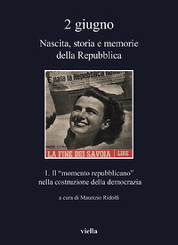 2 giugno. Nascita, storia e memorie della Repubblica - Vol. 1 - Librerie.coop 2 giugno. Nascita, storia e memorie della Repubblica - Vol. 1 - Librerie.coop
