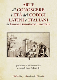 Arte di conoscere l'età dei codici latini e italiani - Librerie.coop