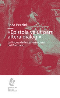 «Epistola velut pars altera dialogi». La lingua delle Lettere volgari del Poliziano - Librerie.coop