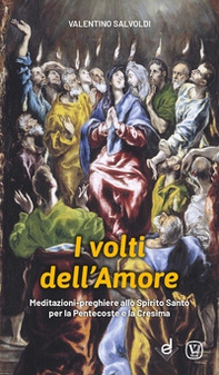 I volti dell'amore. Meditazioni-preghiere allo Spirito Santo per la Pentecoste e la Cresima - Librerie.coop I volti dell'amore. Meditazioni-preghiere allo Spirito Santo per la Pentecoste e la Cresima - Librerie.coop