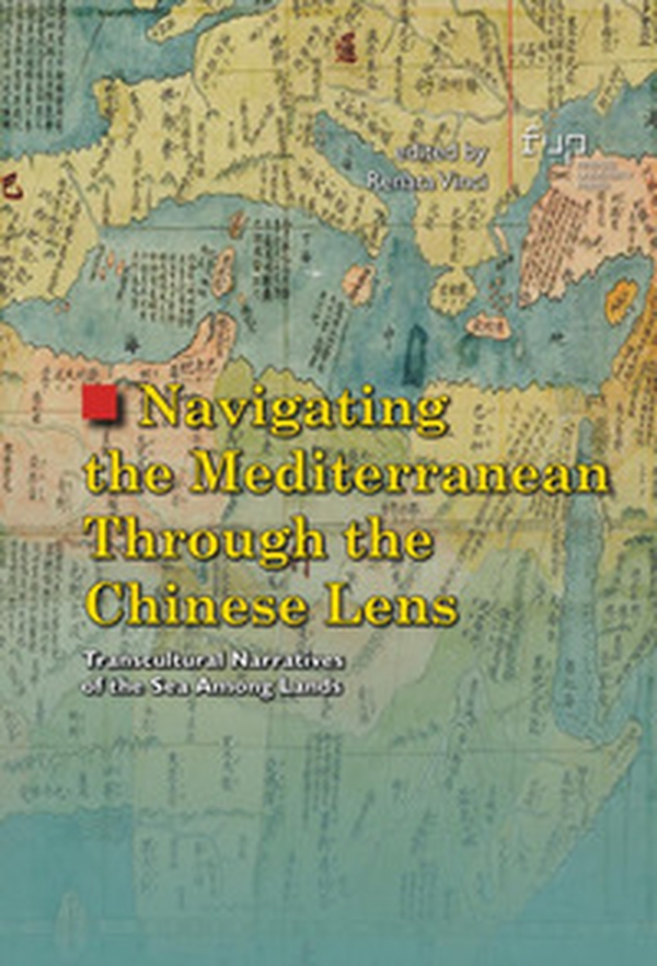 Navigating the Mediterranean through the Chinese lens. Transcultural narratives of the sea among lands - Librerie.coop Navigating the Mediterranean through the Chinese lens. Transcultural narratives of the sea among lands - Librerie.coop