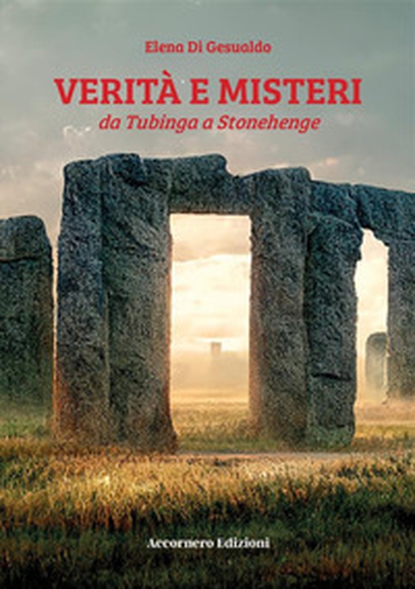 Verità e misteri da Tubinga a Stonehenge - Librerie.coop Verità e misteri da Tubinga a Stonehenge - Librerie.coop