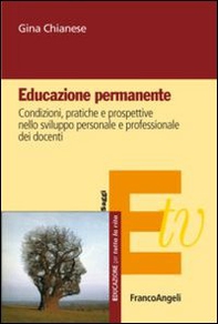 Educazione permanente. Condizioni, pratiche e prospettive nello sviluppo personale e professionale dei docenti - Librerie.coop