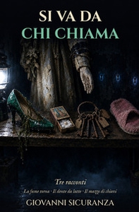 Si va da chi chiama. La fame torna. Il dente da latte. Il mazzo di chiavi - Librerie.coop