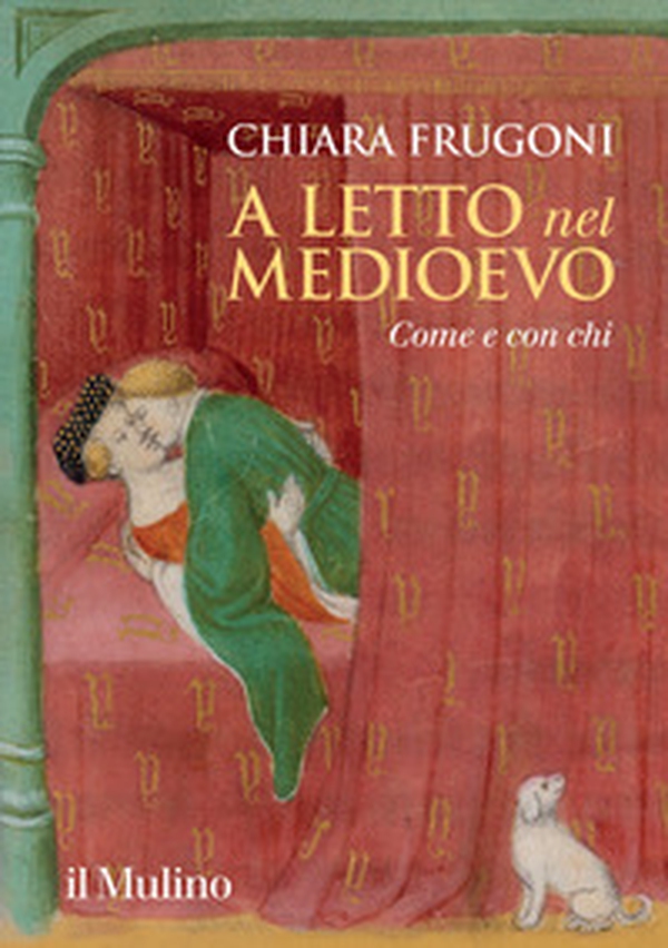 A letto nel Medioevo. Come e con chi - Librerie.coop A letto nel Medioevo. Come e con chi - Librerie.coop