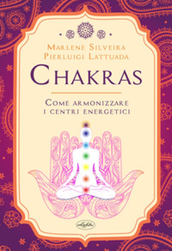 Chakras. come armonizzare i centri energetici - Librerie.coop