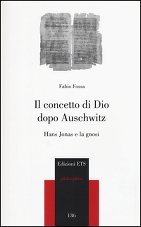 Il concetto di Dio dopo Auschwitz. Hans Jonas e la gnosi - Librerie.coop Il concetto di Dio dopo Auschwitz. Hans Jonas e la gnosi - Librerie.coop